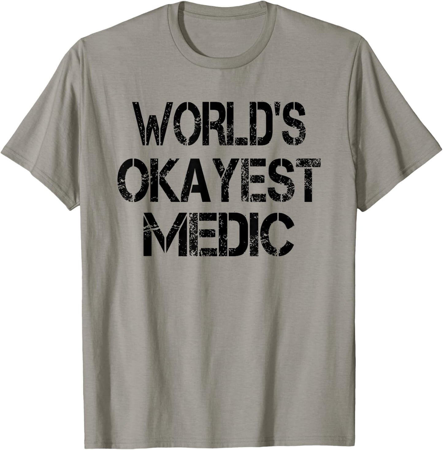 World's Okayest Medic Funny Sarcastic Humorous Joke T-Shirt - T-Shirt | Sand