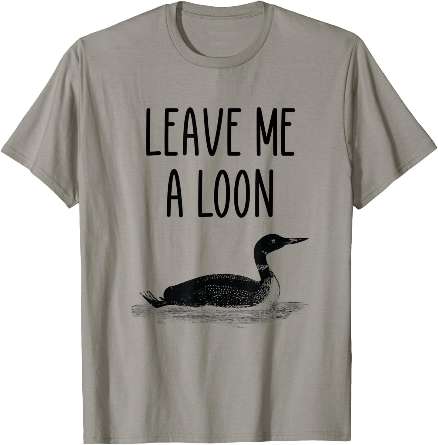 Leave me a loon T-Shirt - T-Shirt | Sand