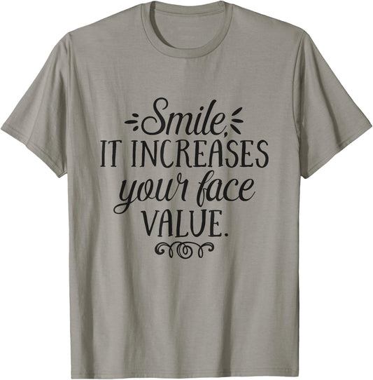 Smile It Increases Your Face Value Inspirational Quote T-Shirt - T-Shirt | Sand