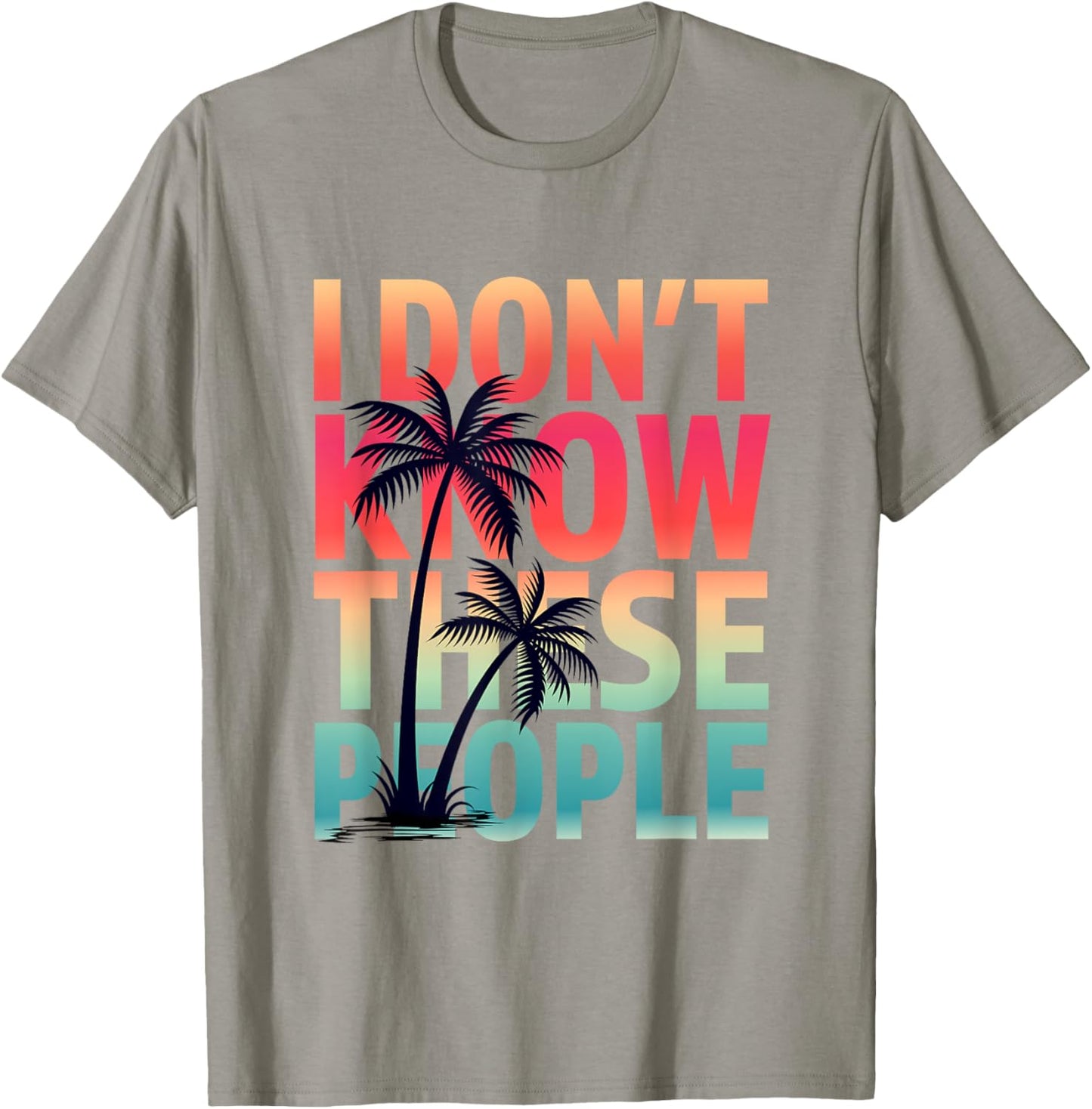 I don't Know These People Funny Matching Family Group Trip T-Shirt - T-Shirt | Sand