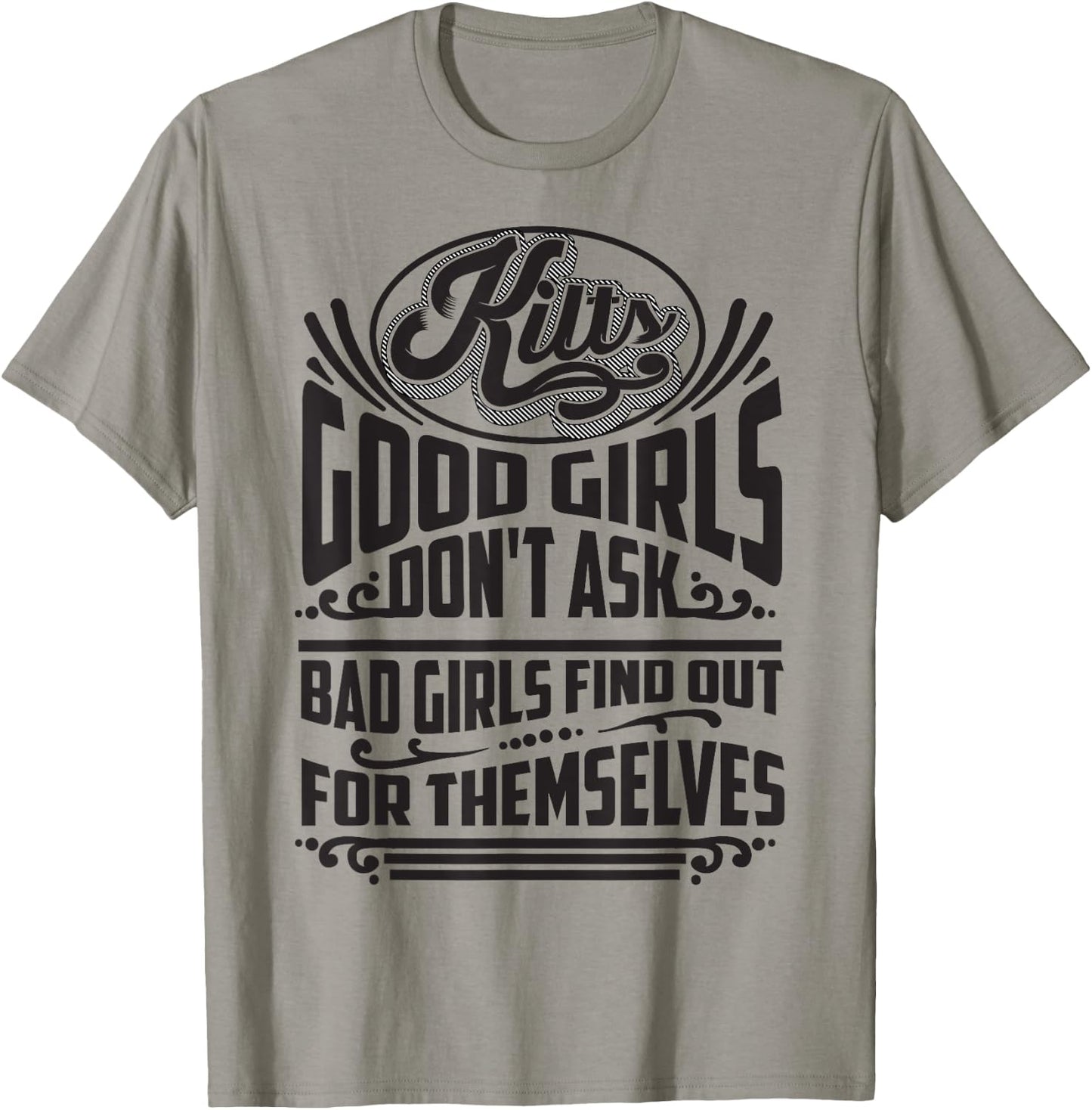 Cool Kilts Good Girls Don't Ask Bad Girls Find Out Gift T-Shirt - T-Shirt | Sand