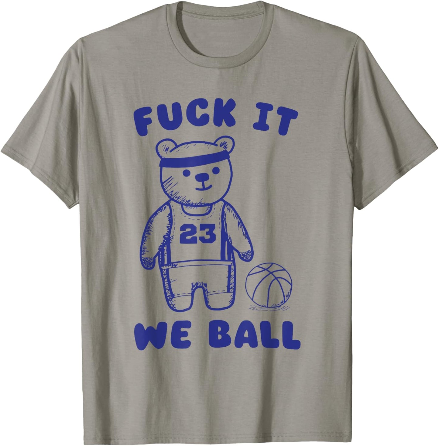 Fck It We Ball T-Shirt - T-Shirt | Sand