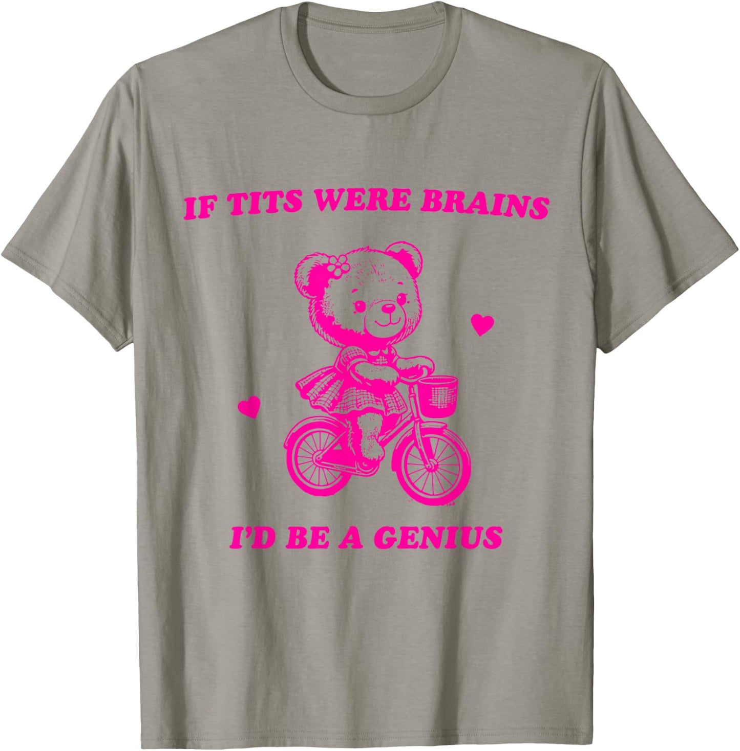 If Tits Were Brains I'd Be A Genius T-Shirt - T-Shirt | Sand
