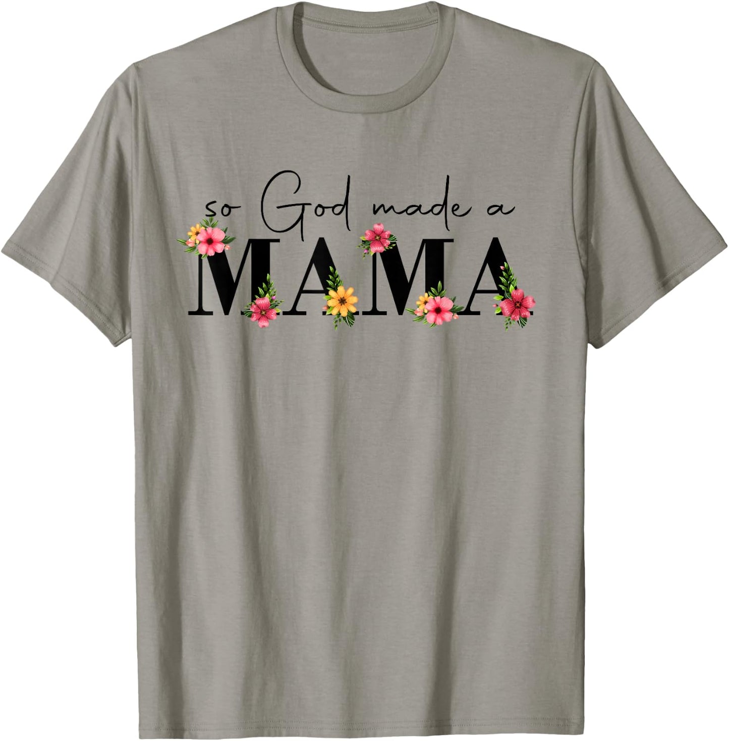 So God Made A Mama Flower Grandma Happy Mothers Day T-Shirt - T-Shirt | Sand