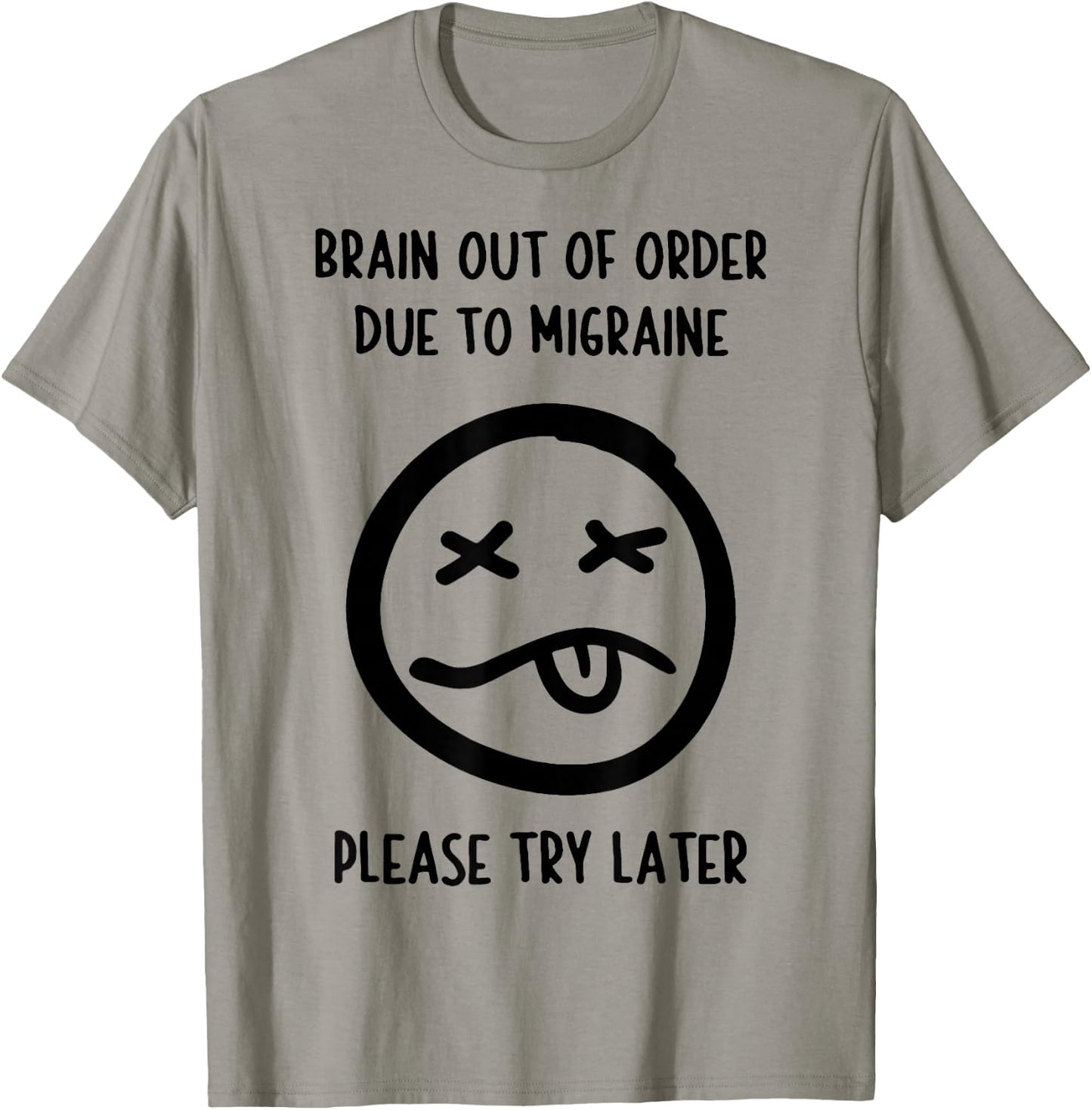 Brain Out Of Order Due To Migraine Please Try Later T-Shirt - T-Shirt | Sand