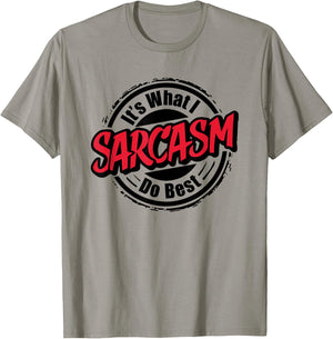 Sarcasm Is What I Do Best I Funny Sarcastic T-Shirt - T-Shirt | Sand