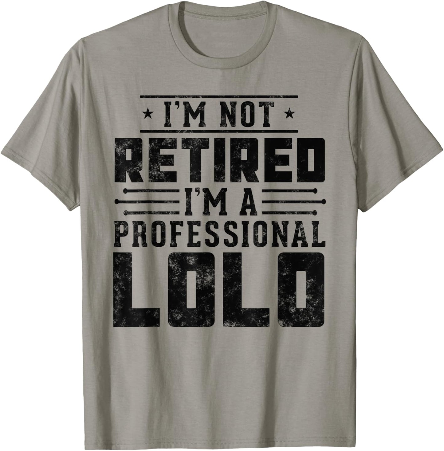I'm Not Retired I'm A Professional Lolo gifts for retirement T-Shirt - T-Shirt | Sand