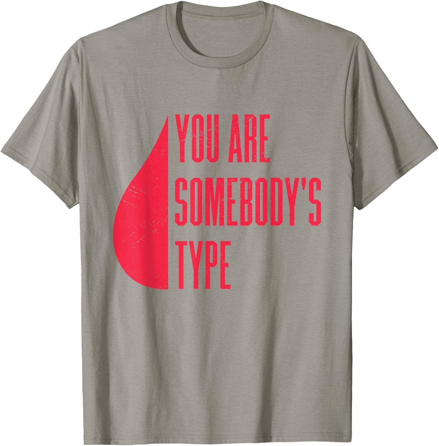 Blood Donor You Are Somebody's Type T-Shirt - T-Shirt | Sand