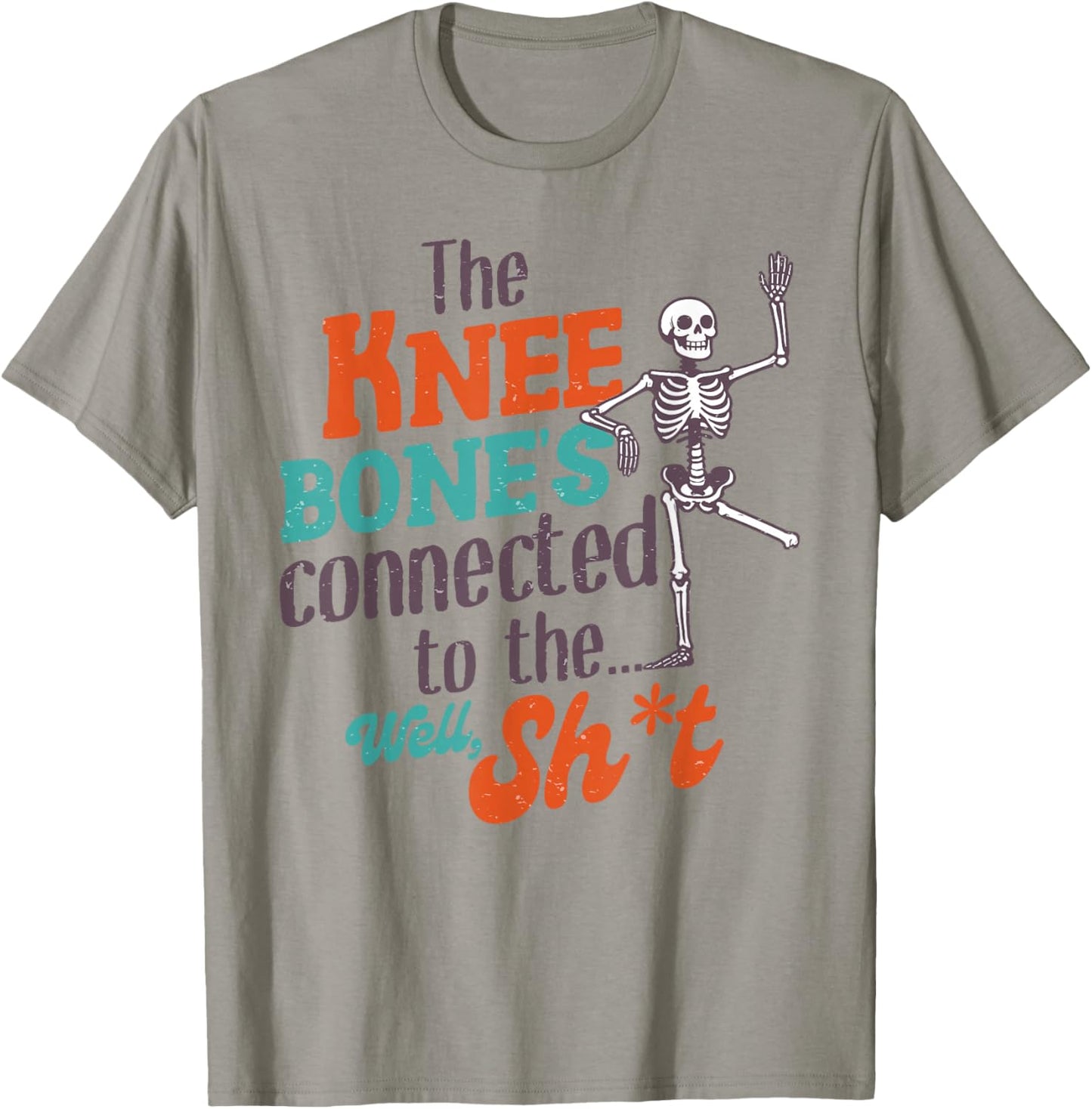 Leg Amputee Funny The Knee Bone's Connected To The Well Sht T-Shirt - T-Shirt | Sand