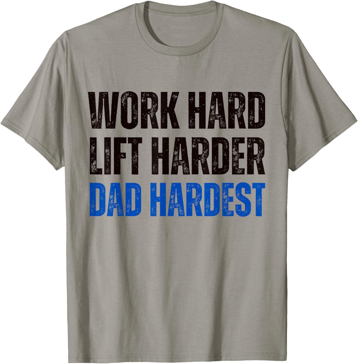 Work Hard Lift Harder Dad Hardest Fitness and Parenting T-Shirt - T-Shirt | Sand