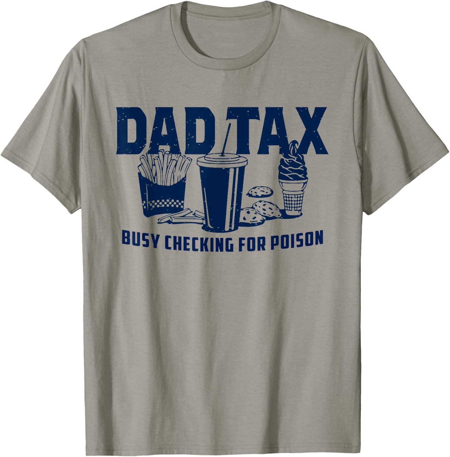 Dad Tax Busy Checking For Poison Funny Daddy Father's Day T-Shirt - T-Shirt | Sand