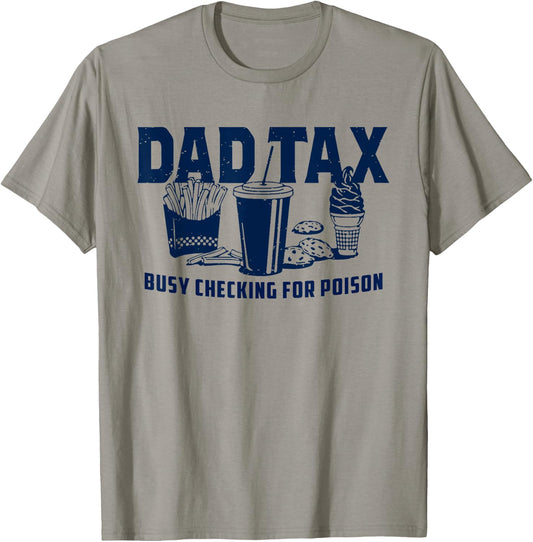 Dad Tax Busy Checking For Poison Funny Daddy Father's Day T-Shirt - T-Shirt | Sand