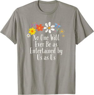 Floral Artwork Vintage, No One Will Ever Be as Entertained T-Shirt - T-Shirt | Sand