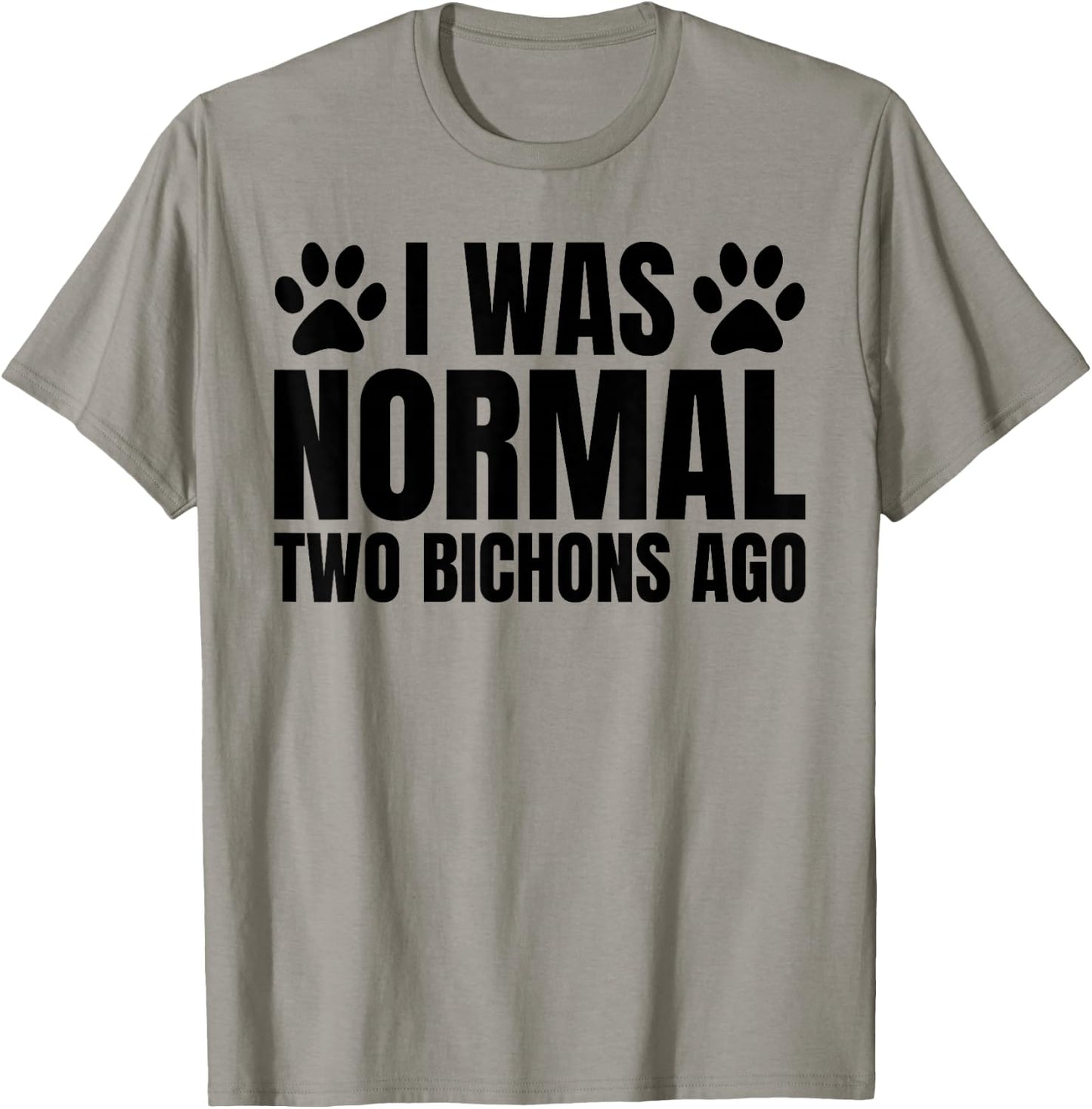 I Was Normal 2 Bichons Ago Funny Bichon Frise Dog Mom T-Shirt - T-Shirt | Sand