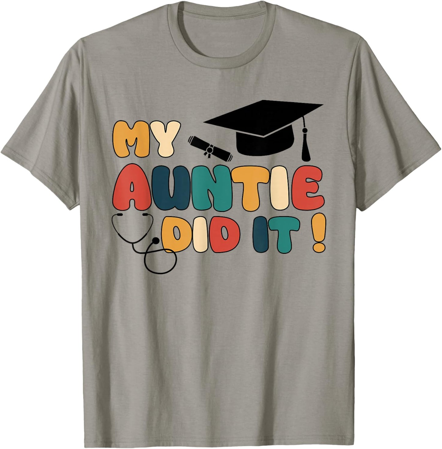My Auntie Did It Aunt Graduation Aunt Graduated Nurse Doctor T-Shirt - T-Shirt | Sand