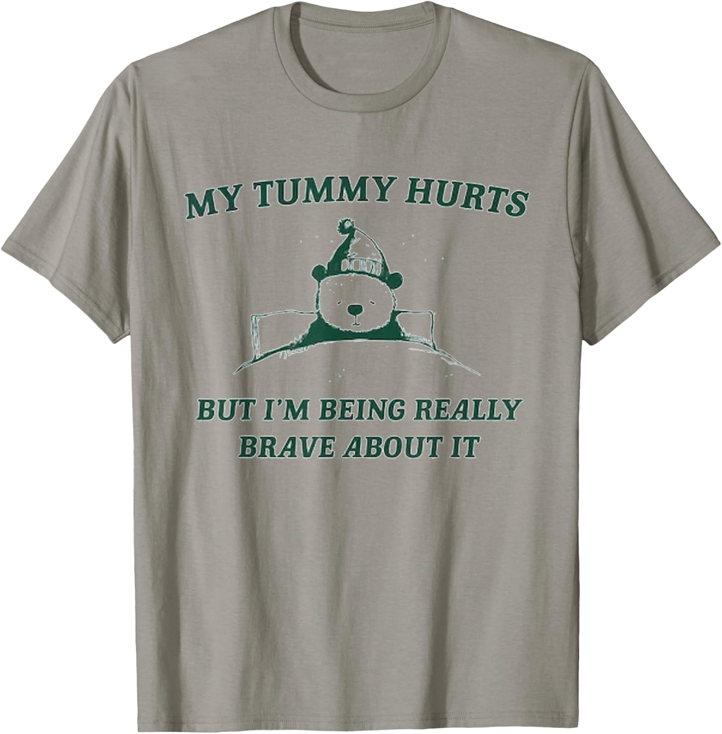 My Tummy Hurts But I'm Being Really Brave About It Bear T-Shirt - T-Shirt | Sand