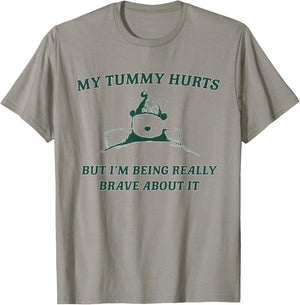 My Tummy Hurts But I'm Being Really Brave About It Bear T-Shirt - T-Shirt | Sand