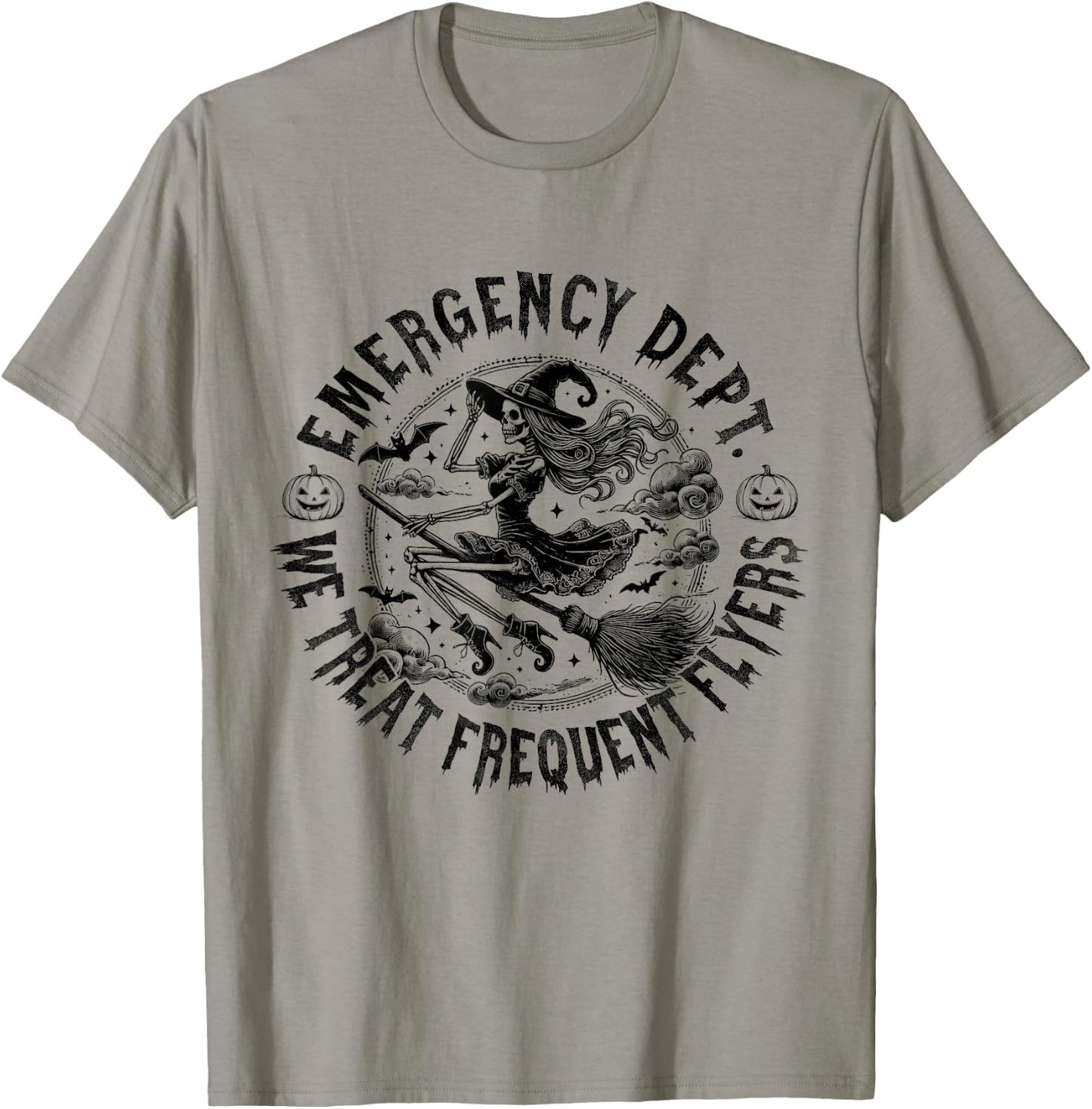 Emergency Dept We Treat Frequent Fliers Halloween ER Nurse T-Shirt - T-Shirt | Sand