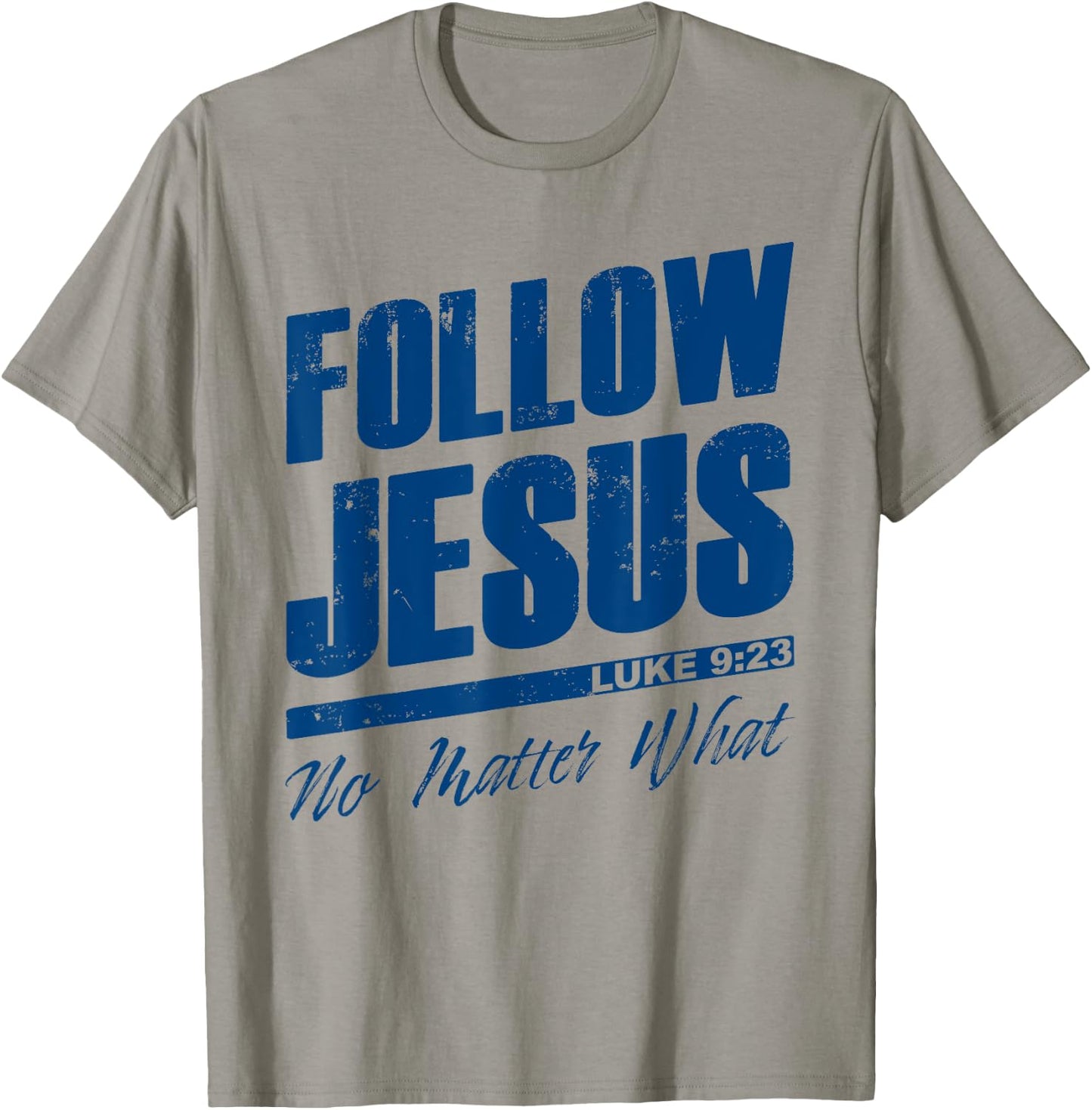 Luke 9:23 Follow Jesus No Matter What – Christian Gospel T-Shirt - T-Shirt | Sand