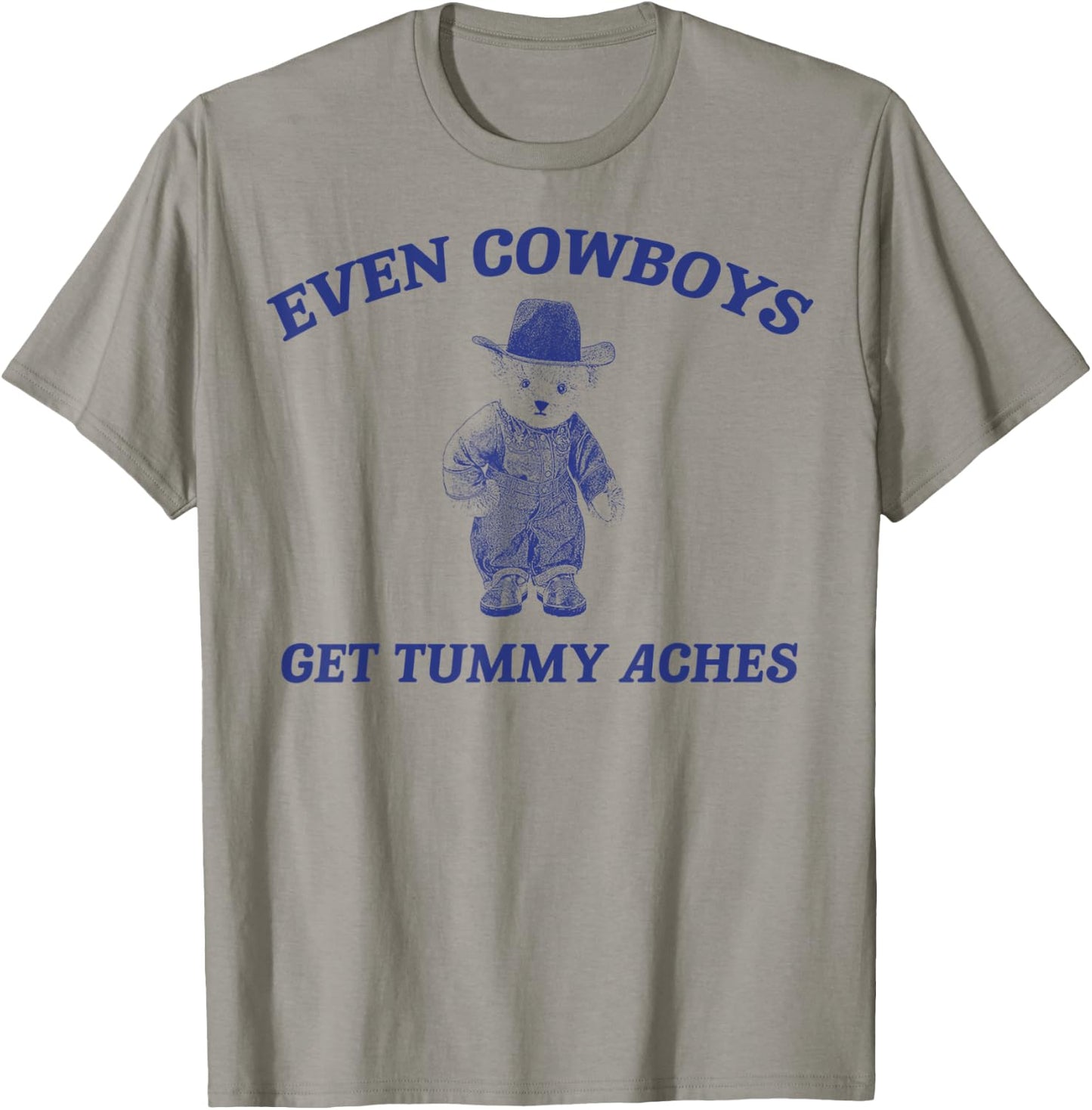 Funny Even Cowboys Get Tummy Aches T-Shirt - T-Shirt | Sand