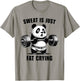 Panda Sweat Is Just Fat Crying Funny Panda Gym Lover T-Shirt - T-Shirt | Sand