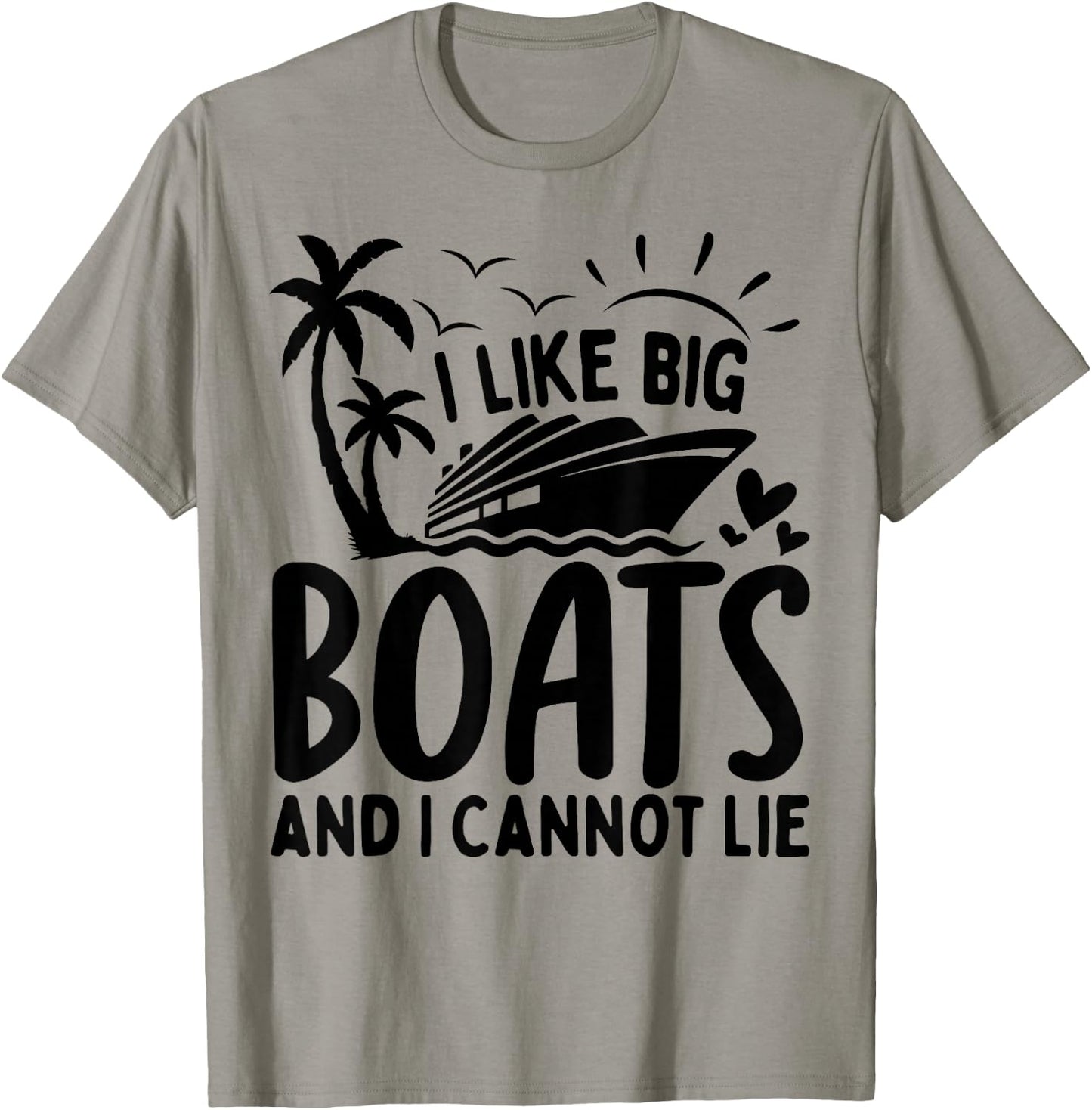I Like Big Boats and I Cannot Lie Funny Cruise Ship T-Shirt - T-Shirt | Sand