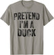 Pretend I'm A Duck Family Lazy Easy Halloween Party Costume T-Shirt - T-Shirt | Sand