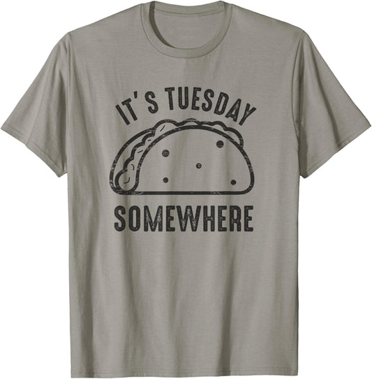 Its Taco Tuesday Somewhere Mexican Fajitas Lover Funny T-Shirt - T-Shirt | Sand