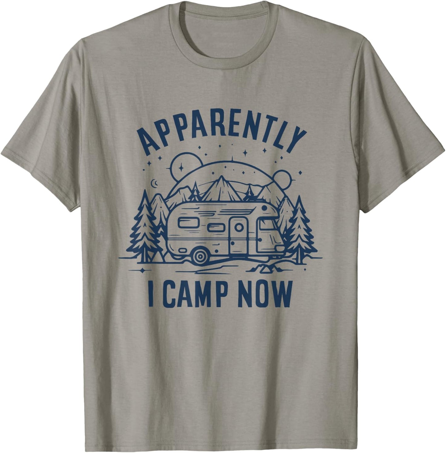 Apparently I Camp Now First Time Funny Camping New Camper T-Shirt - T-Shirt | Sand