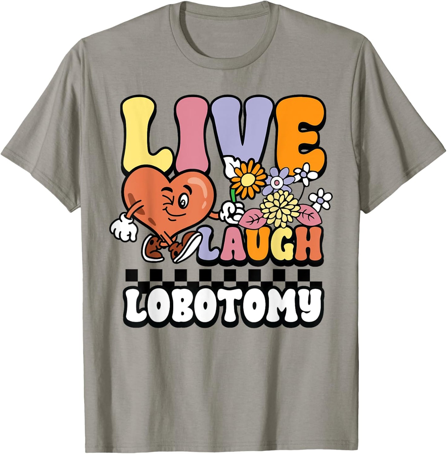 Live Laugh Lobotomy Sarcastic Meme Funny Neurosurgery Groovy T-Shirt - T-Shirt | Sand