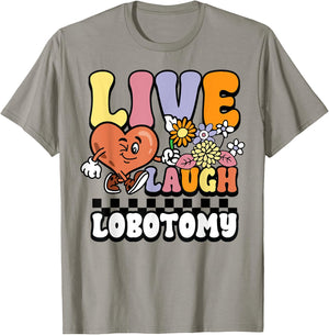 Live Laugh Lobotomy Sarcastic Meme Funny Neurosurgery Groovy T-Shirt - T-Shirt | Sand