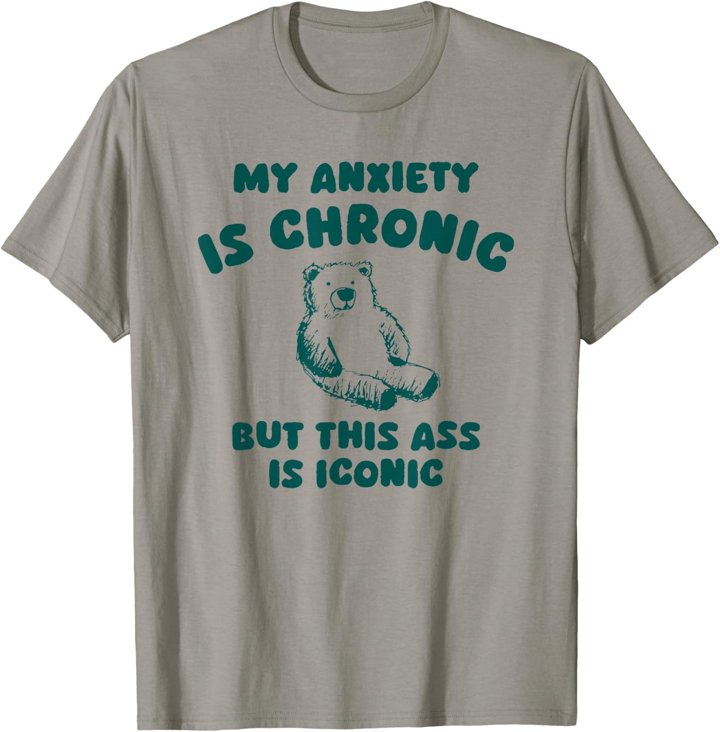 My Anxiety is Chronic but This as is Iconic T-Shirt - T-Shirt | Sand