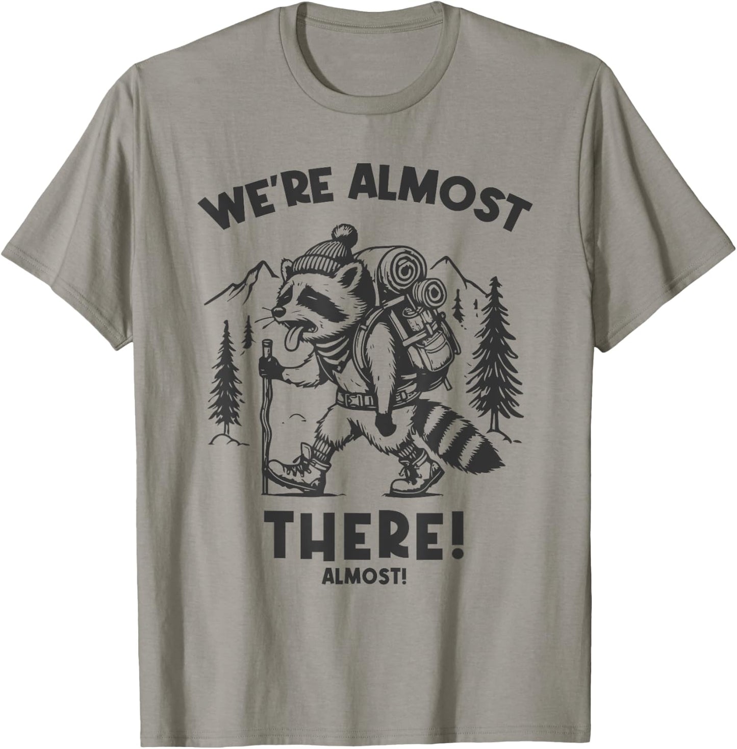 We're Almost There Almost Funny Slow Hiking Raccoon Hiker T-Shirt - T-Shirt | Sand