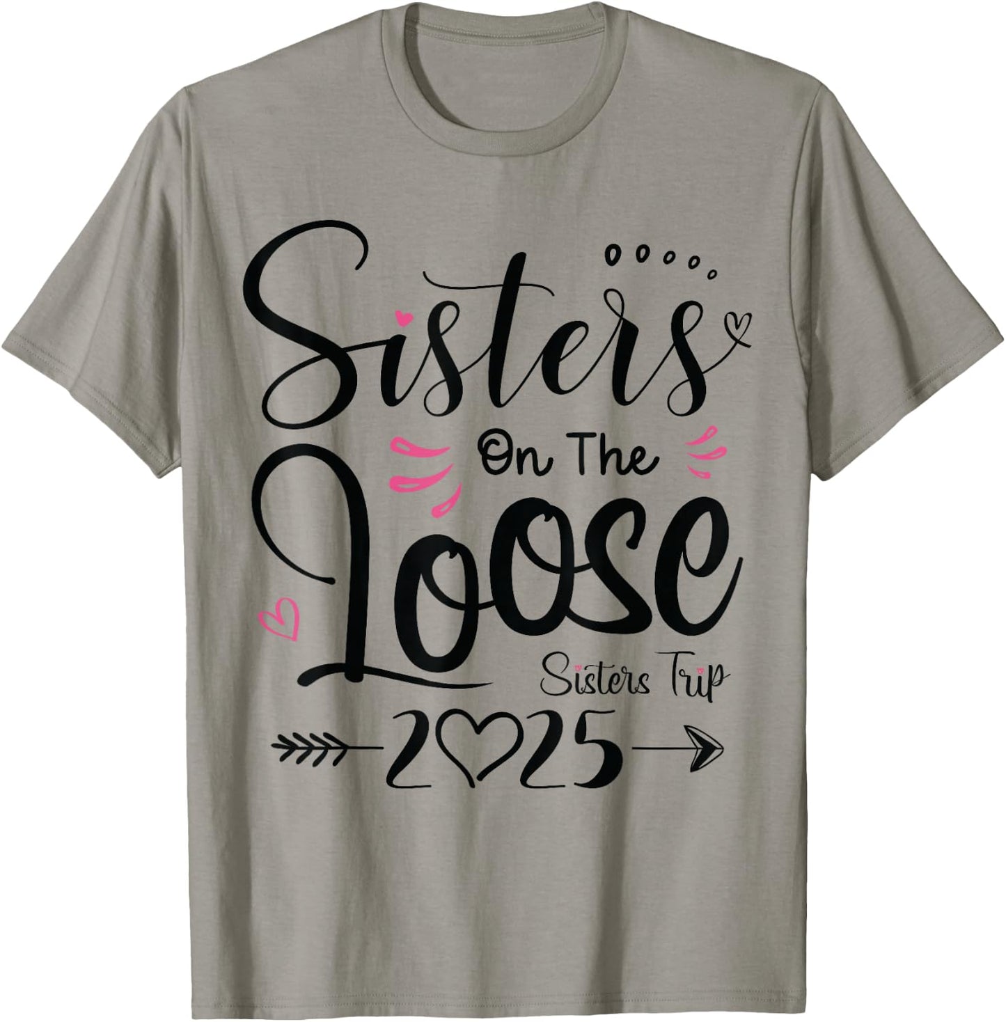 Sisters On The Loose Sisters Trip 2025 Vacation Lover Girls T-Shirt - T-Shirt | Sand