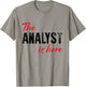 The Analyst is here - Funny T-Shirt - T-Shirt | Sand