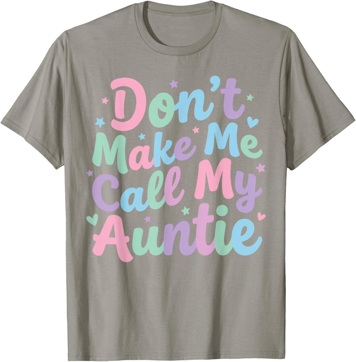 Don't Make Me Call My Auntie Funny Pastel Cute Aunt T-Shirt - T-Shirt | Sand