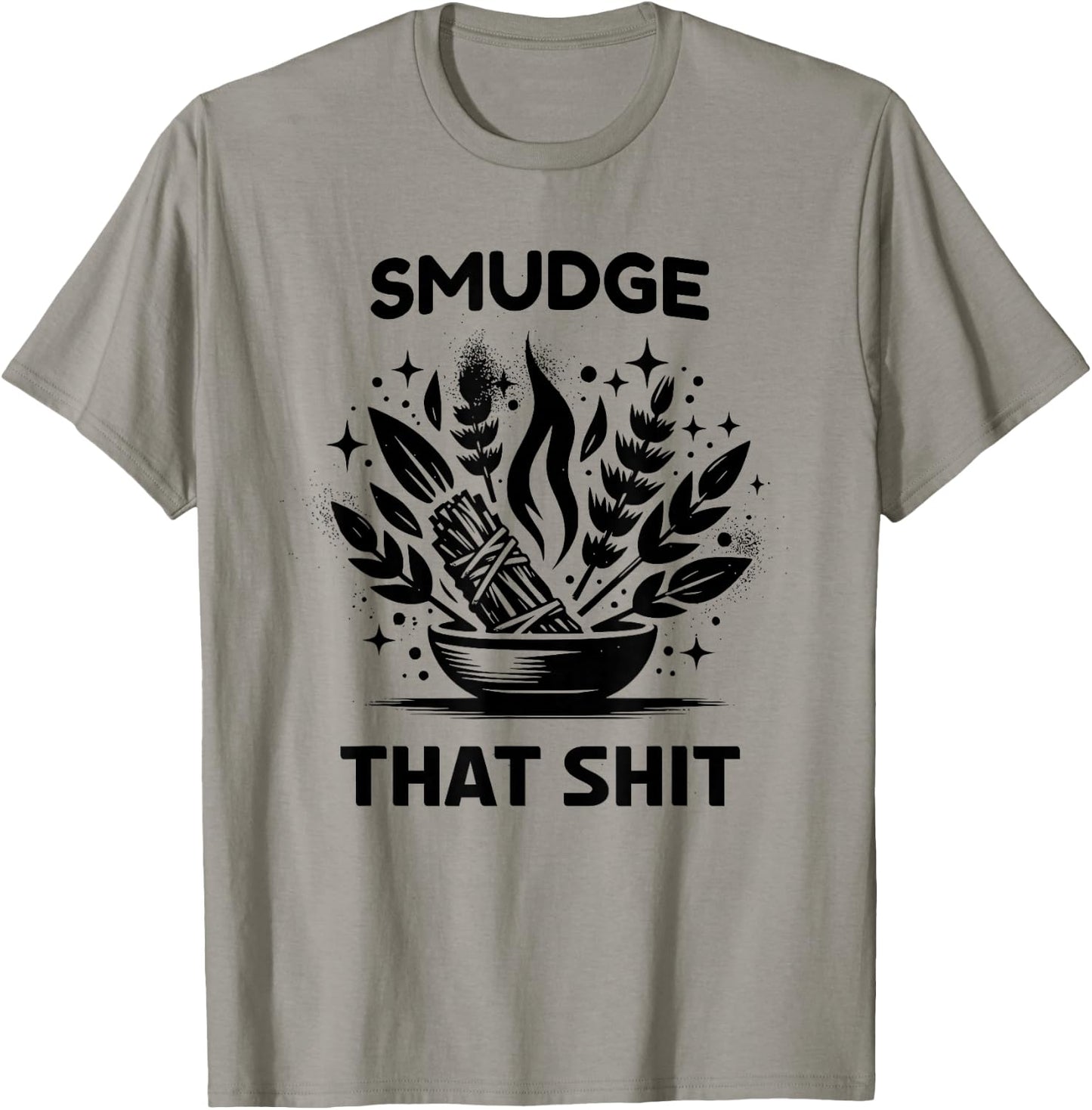 Smudge that Shit; Funny Sage Bundle T-Shirt - T-Shirt | Sand