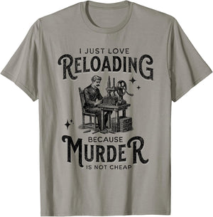 Dark I Love Reloading Because Murder Is Not Cheap Ammo Gun T-Shirt - T-Shirt | Sand