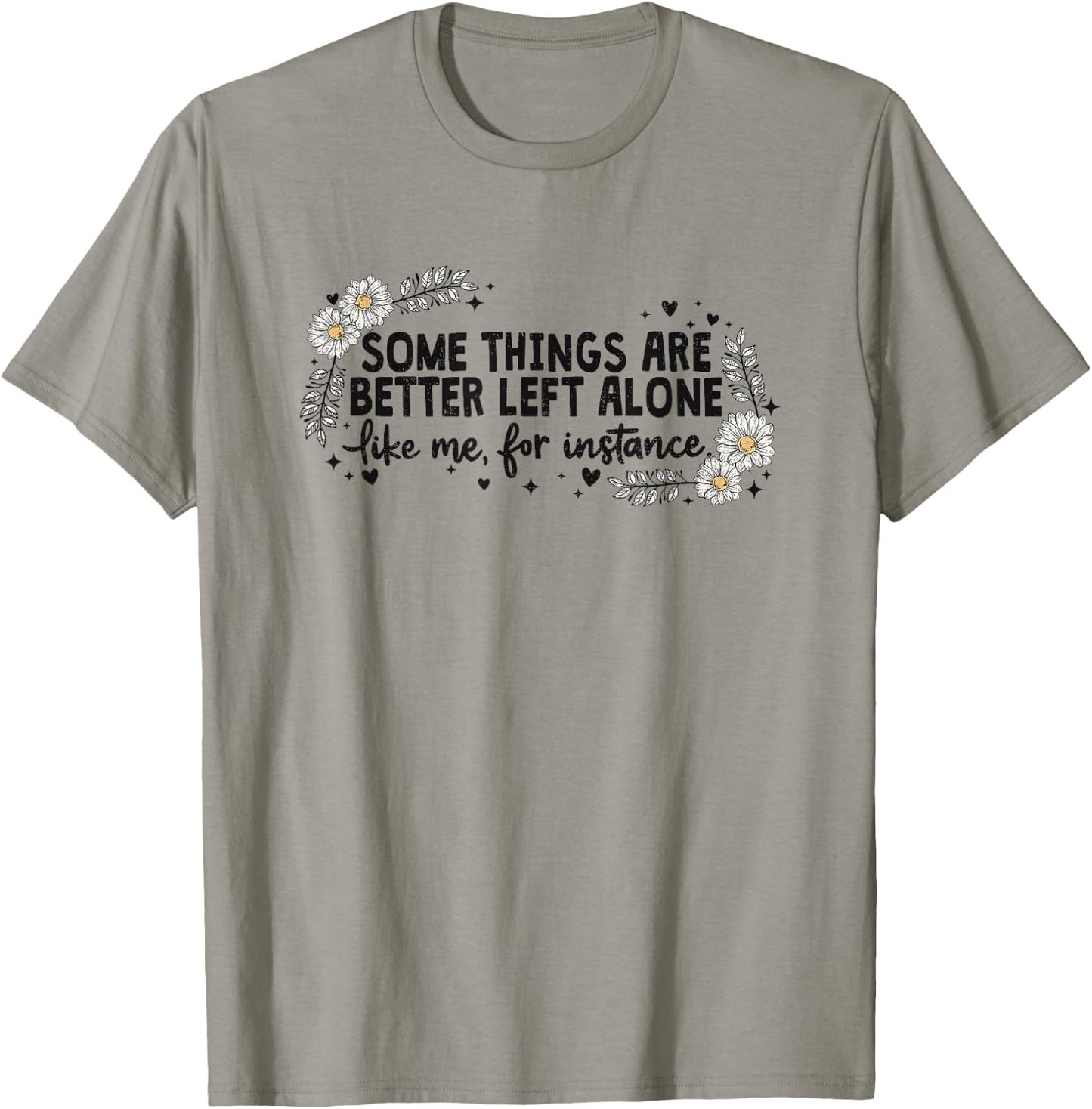 Some Things are Better Left Alone T-Shirt - T-Shirt | Sand