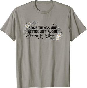 Some Things are Better Left Alone T-Shirt - T-Shirt | Sand