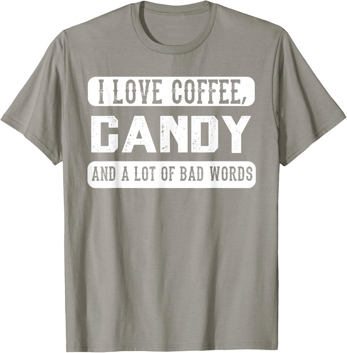 I love coffee, Candy and Bad Words - Funny Sweets T-Shirt - T-Shirt | Sand