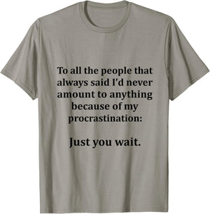 To All The People That Always Said I'd Never Amount Anything T-Shirt - T-Shirt | Sand