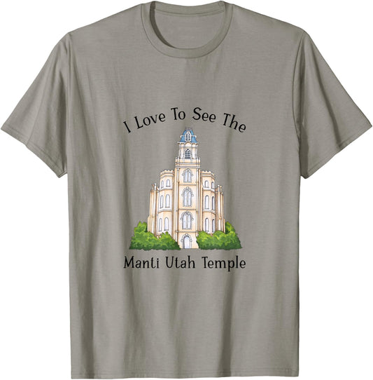 Manti Utah Temple, I love to see my temple, color T-Shirt - T-Shirt | Sand