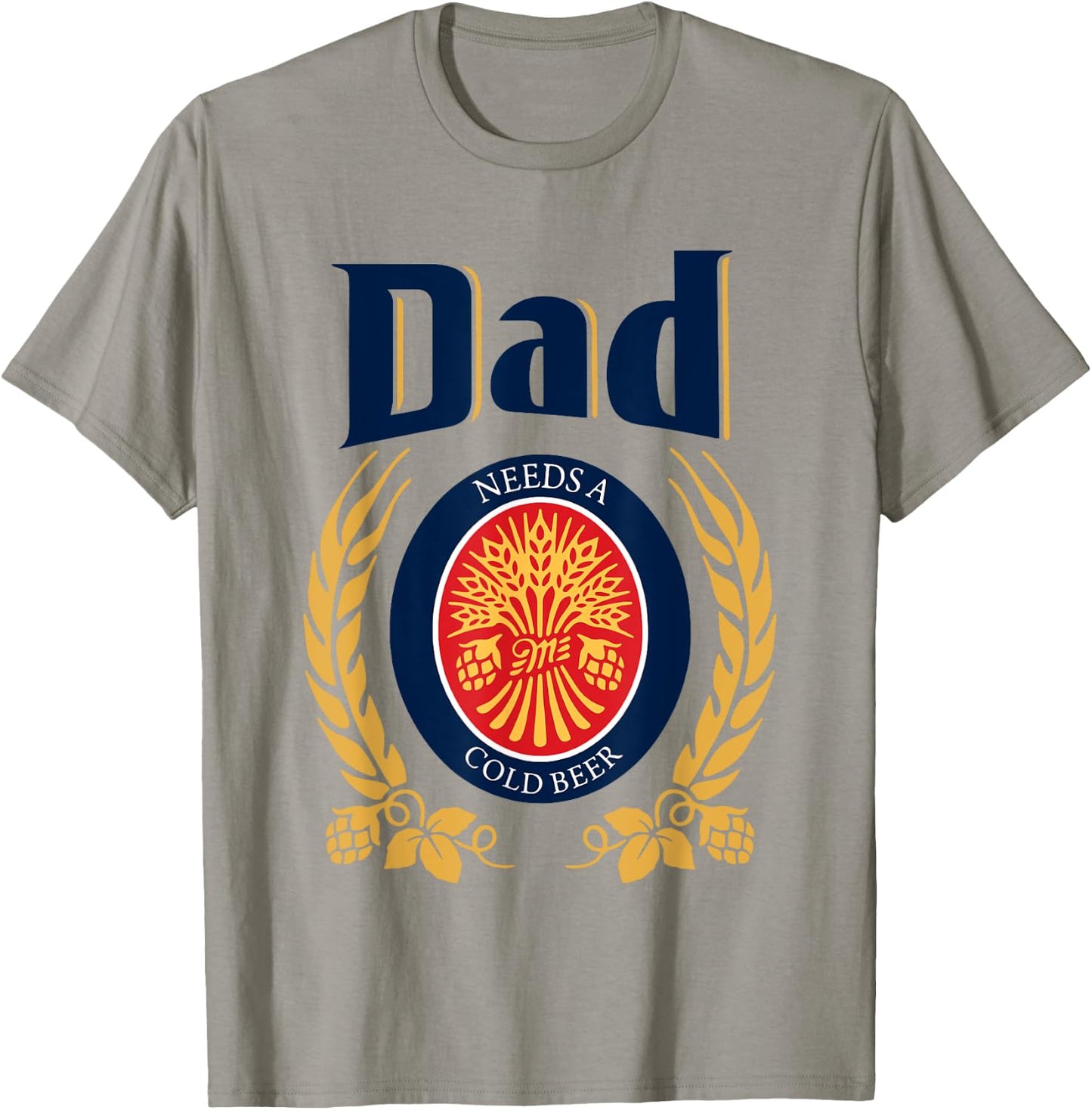 Fun Dad Needs A Cold Beer Drink Beer Father's Day T-Shirt - T-Shirt | Sand