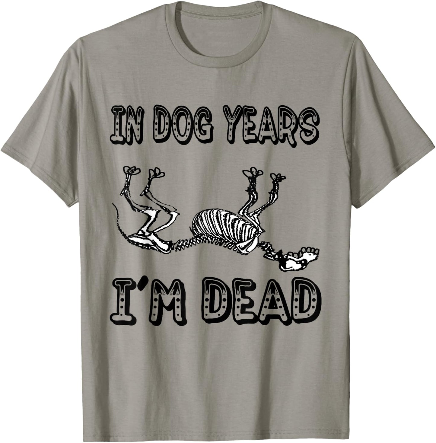 Funny In Dog Years I'm Dead T Shirt Women T-Shirt - T-Shirt | Sand