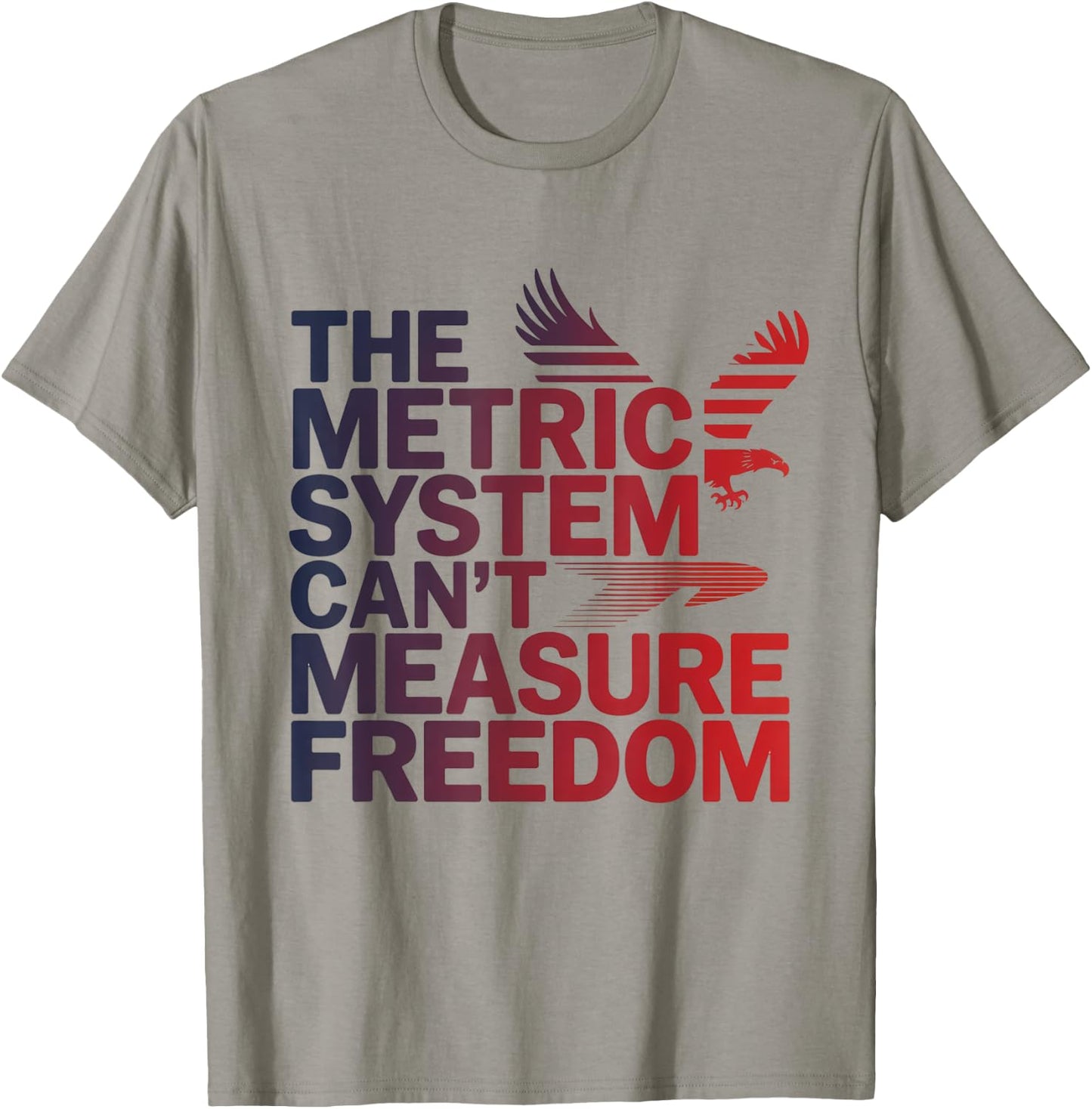 The Metric System Can't Measure Freedom Eagle USA Flag T-Shirt - T-Shirt | Sand