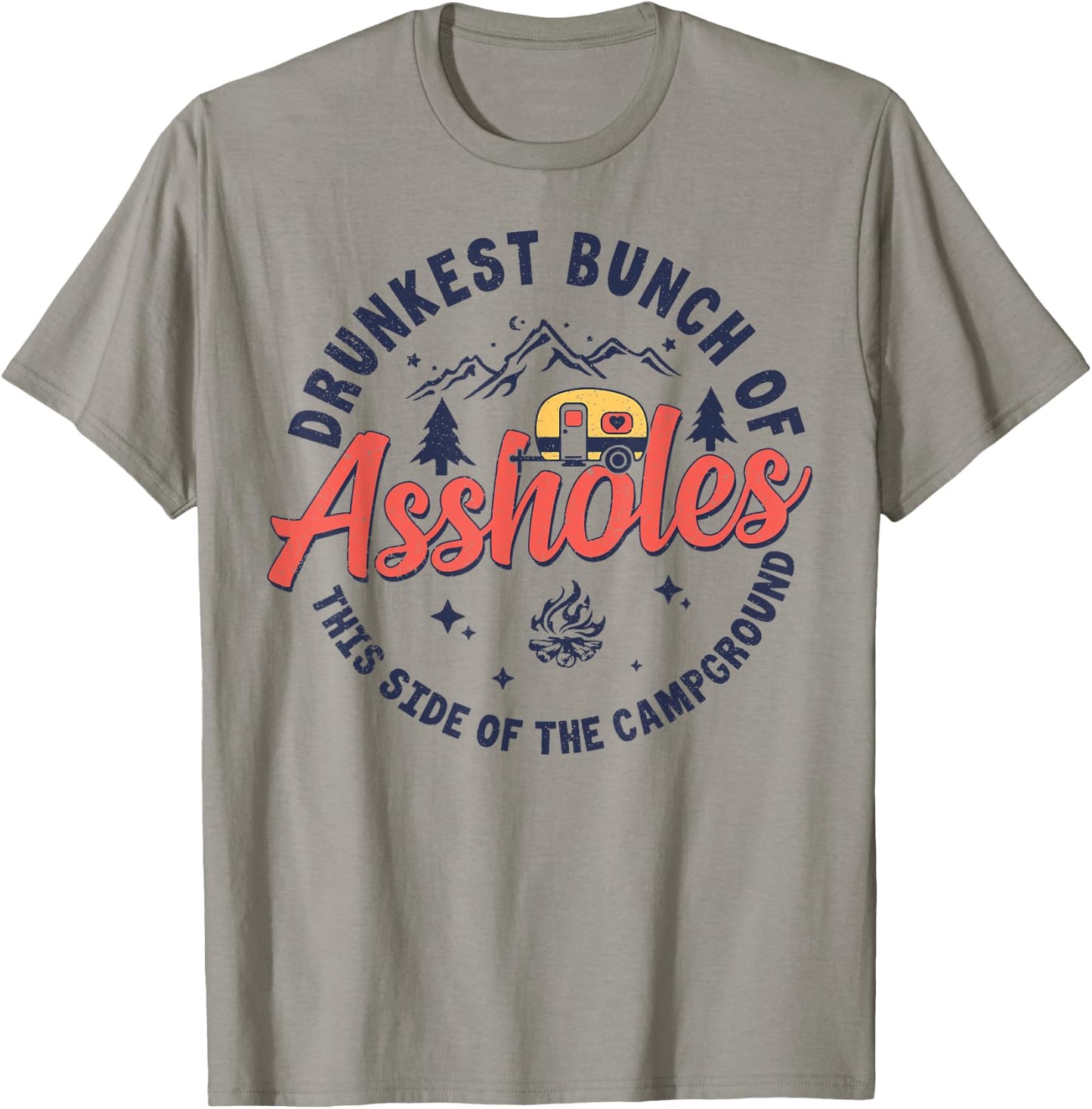 Drunkest Bunch Of Assholes This Side Of The Campground T-Shirt - T-Shirt | Sand