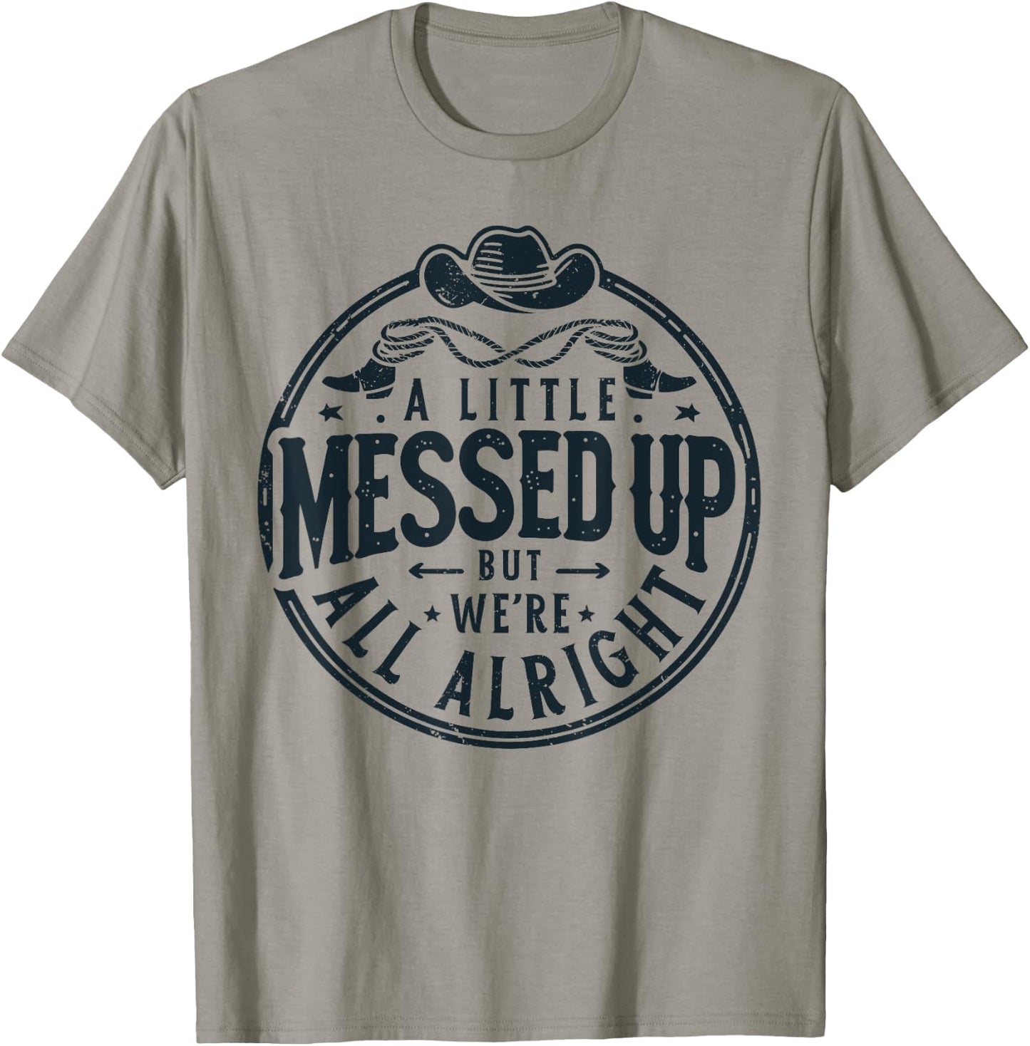 Little Messed Up But We're All Alright Western Retro T-Shirt - T-Shirt | Sand