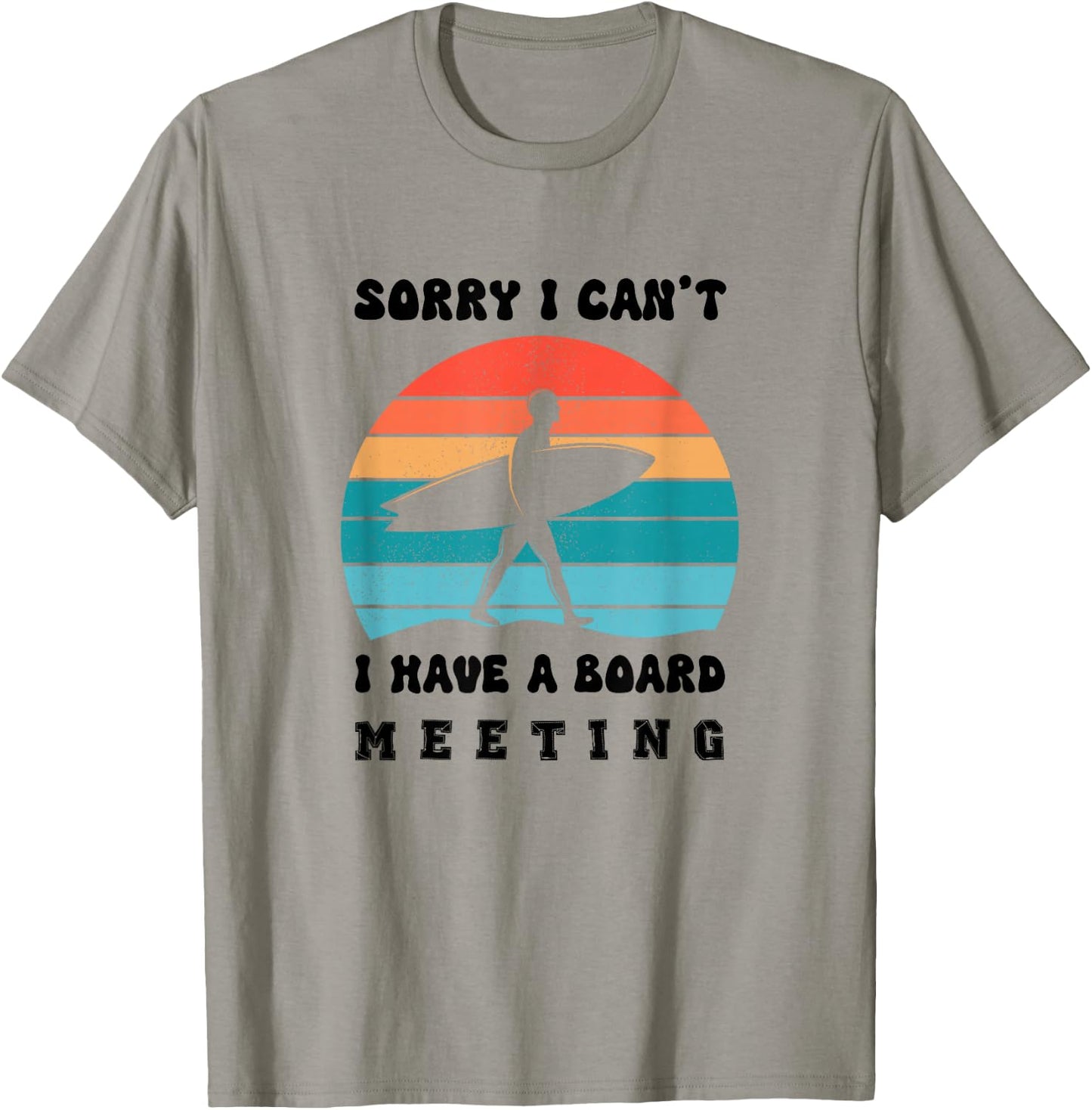 Sorry I Can't I Have a Board Meeting Funny T-Shirt - T-Shirt | Sand