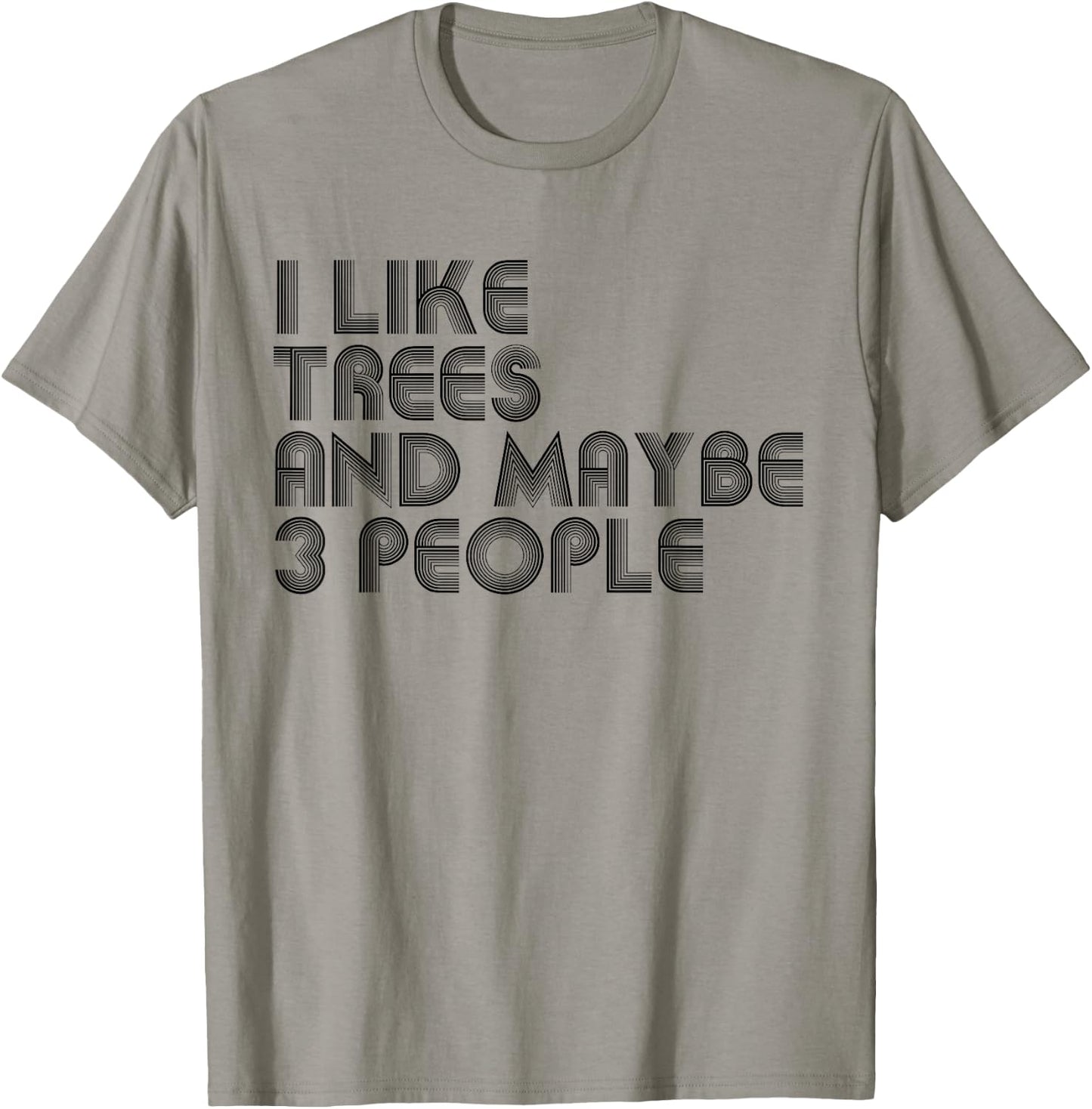 I Like Trees And Maybe 3 People Funny Trees Lover T-Shirt - T-Shirt | Sand